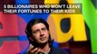 5 billionaires who won't leave their fortunes to their kids