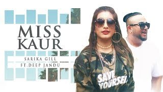 Miss Kaur: Sarika Gill Ft.Deep Jandu (Full Song) Latest Punjabi Song 2017 |Subhash Singh |Sanny-Leone Music me