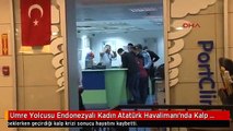 Umre Yolcusu Endonezyalı Kadın Atatürk Havalimanı'nda Kalp Krizinden Öldü