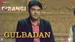 Gulbadan Song HD Video Firangi  Kapil Sharma  Maryam Zakaria  Mamta Sharma Devenderpal Singh Jatinder Shah