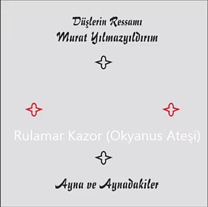 Murat Yılmazyıldırım -Kazor Rulamar (Okyanus Ateşi )