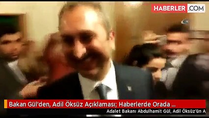 Bakan Gül'den, Adil Öksüz Açıklaması: Haberlerde Orada Olduğunu Duyunca İadesini İstedik