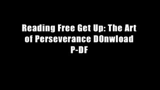 Reading Free Get Up: The Art of Perseverance D0nwload P-DF