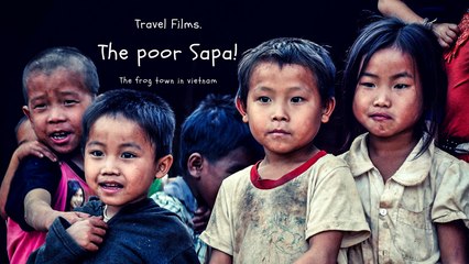 The Poor Sapa - Vietnam Travel Film.