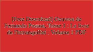 [zc5Eh.[Free Download]] Oeuvres de Fernando Pessoa, Tome 3 : Le livre de l'intranquilit? : Volume 1 by Fernando Pessoa [R.A.R]