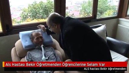 Als Hastası Bekir Öğretmenden Öğrencilerine Selam Var