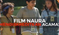 Film Naura Mendiskreditkan Agama?