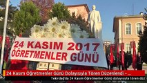 24 Kasım Öğretmenler Günü Dolayısıyla Tören Düzenlendi - Tekirdağ