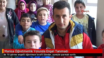 Manisa Öğretmenlik Yolunda Engel Tanımadı