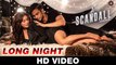 Long Night - A Scandall  Shivangi Bhayana, Ikka & Arko  Reeth Mazumder & Johny Baweja  Hot Video