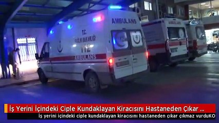 İş Yerini İçindeki Ciple Kundaklayan Kiracısını Hastaneden Çıkar Çıkmaz Vurdu