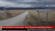 Dün Başından Vurulan İmamı, Terör Örgütünün Katlettiği Ortaya Çıktı