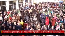 Kemal Kılıçdaroğlu: 24 Kasım'da Öğretmene Birer Maaş İkramiye Verelim
