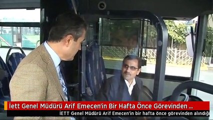 İett Genel Müdürü Arif Emecen'in Bir Hafta Önce Görevinden Alındığı Öğrenildi