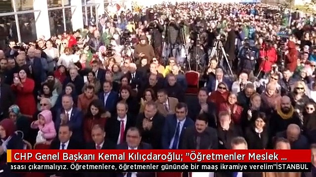 CHP Genel Başkanı Kemal Kılıçdaroğlu: Öğretmenler Meslek Yasası Çıkarmalıyız. Öğretmenlere,...