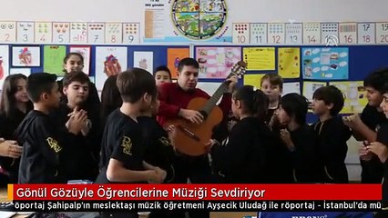 Gönül Gözüyle Öğrencilerine Müziği Sevdiriyor