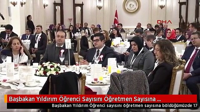 Başbakan Yıldırım Öğrenci Sayısını Öğretmen Sayısına Böldüğümüzde 17 Öğrenciye 1 Öğretmen Düşüyor -6