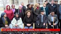 CHP Genel Başkan Yardımcısı Ağbaba, Evleri İşaretlenen Aileleri Ziyaret Etti