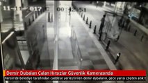 Demir Dubaları Çalan Hırsızlar Güvenlik Kamerasında