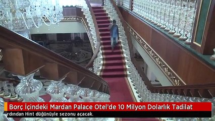 Borç İçindeki Mardan Palace Otel'de 10 Milyon Dolarlık Tadilat
