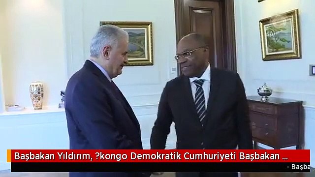 Başbakan Yıldırım, ?kongo Demokratik Cumhuriyeti Başbakan Yardımcısı, Dışişleri ve Bölgesel...