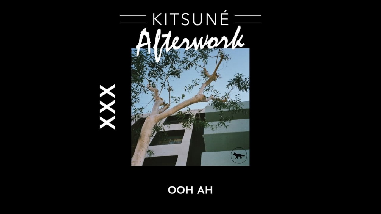 XXX - Ooh-Ah | Kitsuné Afterwork, Vol. 1