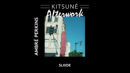Ambré Perkins - SLIIIDE | Kitsuné Afterwork, Vol. 1