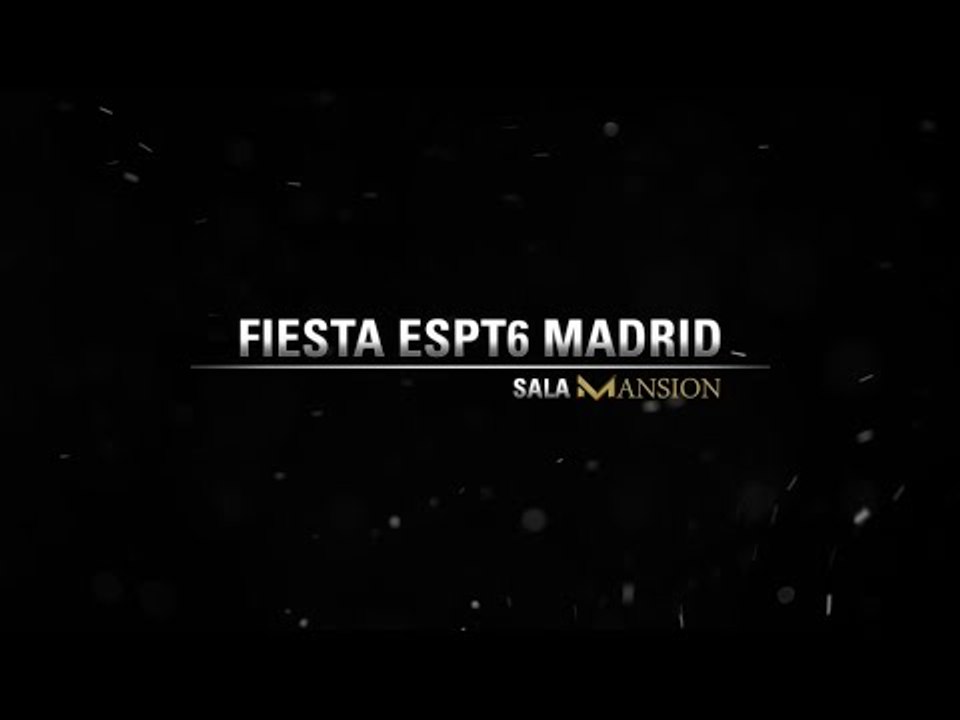 ESPT6 Madrid: Fiesta | PokerStars.es