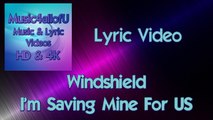 Windshield - Saving Mine For Us (HD Lyric Music Video) Windshield is a rising relatively unknown band from Sweden, their music ranges from Country to Indie Pop. As of now, they are recording on Epidemic Sounds Label.