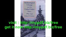 Technological Change and the United States Navy, 1865ï¿½1945 (Johns Hopkins Studies in the History of Technology)
