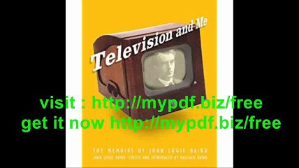 Television and Me The Autobiography of John Logie Baird