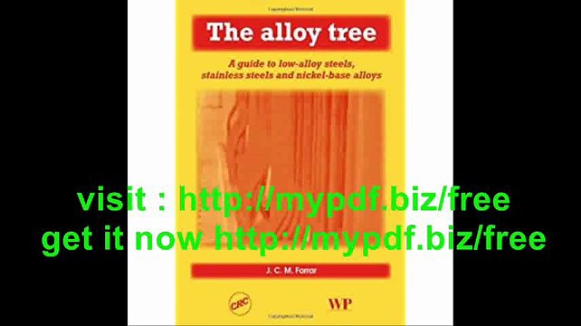 The Alloy Tree A Guide to Low-Alloy Steels, Stainless Steels and Nickel-Base Alloys