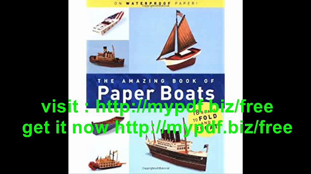 The Amazing Book of Paper Boats 18 Boats to Fold and Float