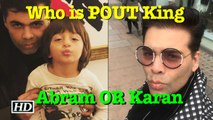 POUT KING is SRK’s son Abram, Better Than Karan Johar