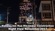 Holiday Inn Hua Hin Under Construction Night View November 2017