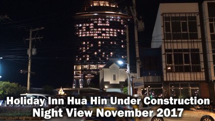 Holiday Inn Hua Hin Under Construction Night View November 2017