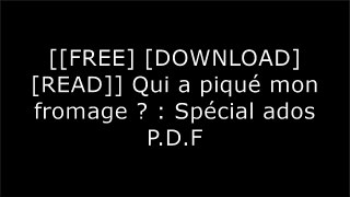 [ZuEBD.FREE DOWNLOAD READ] Qui a piqu? mon fromage ? : Sp?cial ados by Spencer Johnson T.X.T