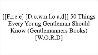 [sf64n.[Free Download]] 50 Things Every Young Gentleman Should Know (Gentlemanners Books) by John Bridges, Bryan Curtis, Thomas Nelson Publishers T.X.T