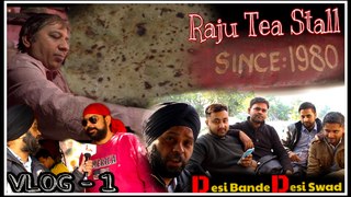 Desi Bande Desi Swad Raju Tea Stall  Vlog 1, Ludhiana, Creative Baniya