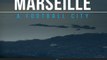 «Marseille, a football city», à ne rater sous aucun prétexte