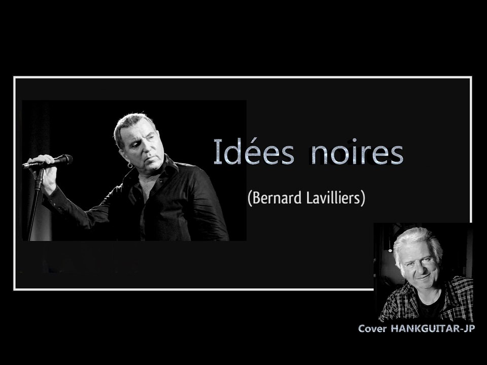 Idées noires (B.Lavilliers)