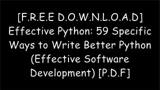 [KMXzm.F.R.E.E D.O.W.N.L.O.A.D] Effective Python: 59 Specific Ways to Write Better Python (Effective Software Development) by Brett Slatkin R.A.R