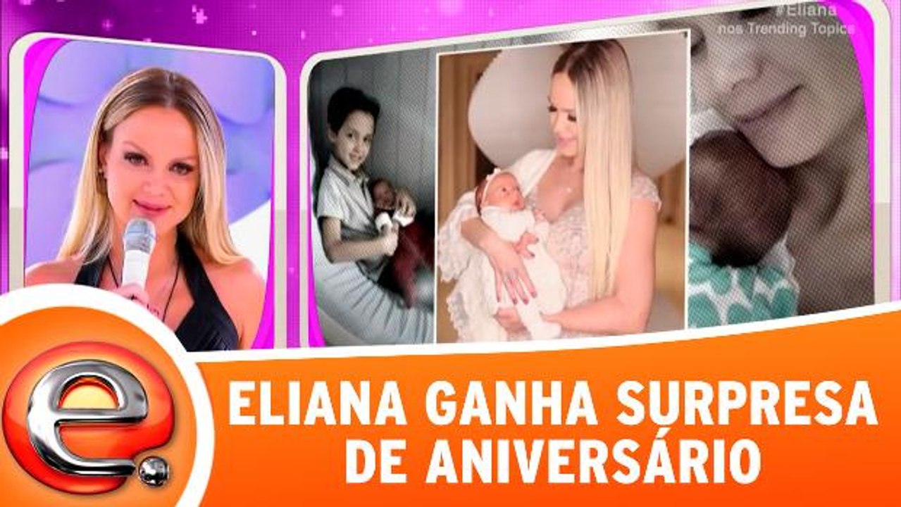 Eliana ganha linda surpresa de aniversário