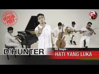 D'HUNTER  -  Hati Yang Luka [Official Music Video]