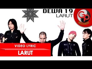 DEWA 19 - LARUT [Video Lyric]