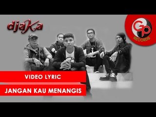 DJAKA - Jangan Kau Menangis [Official Video Lyric]