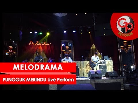 MELODRAMA - Perform Media Gathering GP Records - Pungguk Merindu