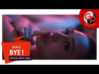B. A. G - BYE! [Official Music Video]