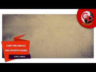 FARIEZ HERLAMBANG | Aku Apanya Kamu [LIRIK]