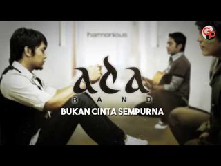 Ada Band | Bukan Cinta Sempurna [Official Lyric Video]